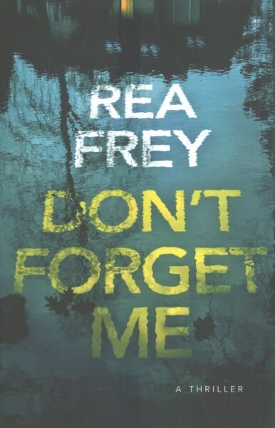 Don't Forget Me: A Thriller hinta ja tiedot | Fantasia- ja scifi-kirjallisuus | hobbyhall.fi