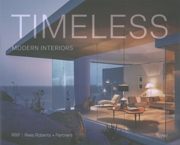 Timeless Modern Interiors: RRP / Rees Roberts plus Partners hinta ja tiedot | Elämäntaitokirjat | hobbyhall.fi