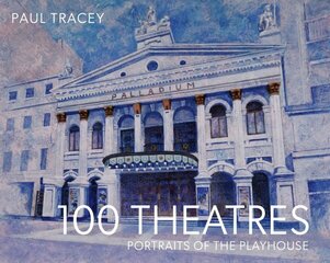 100 Theatres: Portraits of the Playhouse hinta ja tiedot | Taidekirjat | hobbyhall.fi