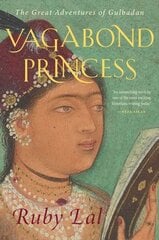 Vagabond Princess: The Great Adventures of Gulbadan hinta ja tiedot | Elämäkerrat ja muistelmat | hobbyhall.fi