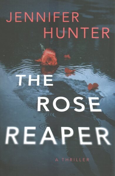 Rose Reaper: A Thriller hinta ja tiedot | Fantasia- ja scifi-kirjallisuus | hobbyhall.fi