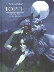 Collected Toppi Vol 10: The Future Perfect: The Future hinta ja tiedot | Fantasia- ja scifi-kirjallisuus | hobbyhall.fi