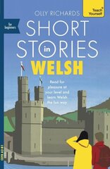 Short Stories in Welsh for Beginners: Read for pleasure at your level, expand your vocabulary and learn Welsh the fun way! hinta ja tiedot | Vieraiden kielten oppimateriaalit | hobbyhall.fi