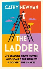 Ladder: Life Lessons from Women Who Scaled the Heights & Dodged the Snakes hinta ja tiedot | Elämäntaitokirjat | hobbyhall.fi