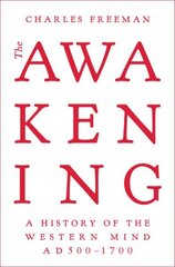 Awakening: A History of the Western Mind AD 500 - 1700 hinta ja tiedot | Historiakirjat | hobbyhall.fi