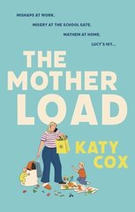 Mother Load: Funny and uplifting - Motherland meets The A Word Main hinta ja tiedot | Fantasia- ja scifi-kirjallisuus | hobbyhall.fi