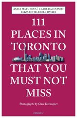 111 Places in Toronto That You Must Not Miss hinta ja tiedot | Matkakirjat ja matkaoppaat | hobbyhall.fi