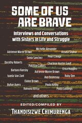 Some of Us Are Brave (Vol 1): Interviews and Conversations with Sistas in Life and Struggle Volume 1 hinta ja tiedot | Yhteiskunnalliset kirjat | hobbyhall.fi