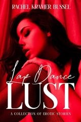 Lap Dance Lust: A Collection of Erotic Stories hinta ja tiedot | Fantasia- ja scifi-kirjallisuus | hobbyhall.fi