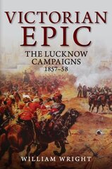 Victorian Epic: The Lucknow Campaigns 1857-58 hinta ja tiedot | Historiakirjat | hobbyhall.fi