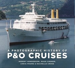 Photographic History of P&O Cruises New edition hinta ja tiedot | Matkakirjat ja matkaoppaat | hobbyhall.fi