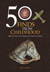 50 Finds from Childhood: Objects from the Portable Antiquities Scheme hinta ja tiedot | Historiakirjat | hobbyhall.fi