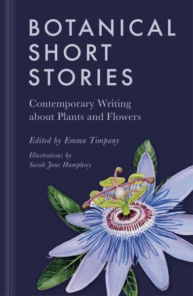 Botanical Short Stories: Contemporary Writing about Plants and Flowers hinta ja tiedot | Fantasia- ja scifi-kirjallisuus | hobbyhall.fi