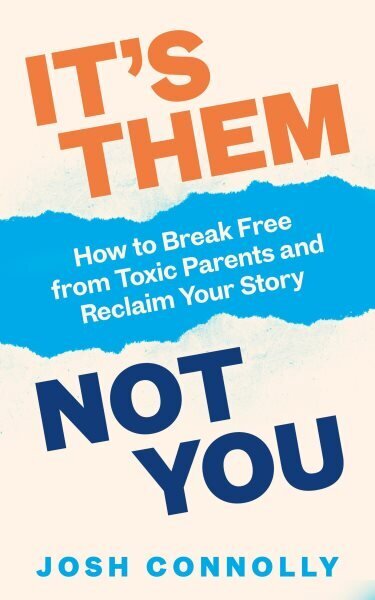 Its Them, Not You: How to Break Free from Toxic Parents and Reclaim Your Story hinta ja tiedot | Elämäntaitokirjat | hobbyhall.fi