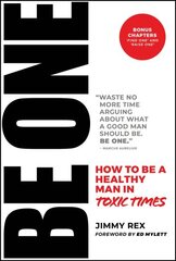 BE ONE: How to Be a Healthy Man in Toxic Times hinta ja tiedot | Elämäntaitokirjat | hobbyhall.fi