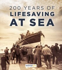 200 Years of Lifesaving at Sea hinta ja tiedot | Historiakirjat | hobbyhall.fi