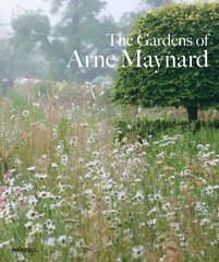 Gardens of Arne Maynard hinta ja tiedot | Puutarhakirjat | hobbyhall.fi