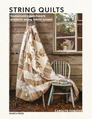 String Quilts: Sustainable Patchwork Projects Using Fabric Scraps hinta ja tiedot | Terveys- ja ravitsemuskirjat | hobbyhall.fi