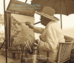 Winston Churchill: Painting on the French Riviera hinta ja tiedot | Taidekirjat | hobbyhall.fi