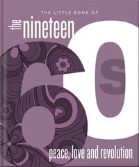 Little Book of the 1960s: Peace, Love and Revolution hinta ja tiedot | Historiakirjat | hobbyhall.fi