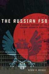 Russian FSB: A Concise History of the Federal Security Service hinta ja tiedot | Yhteiskunnalliset kirjat | hobbyhall.fi