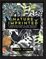 Nature Imprinted: A Complete Guide to Lino Printing, with 10 Nature-Inspired Designs hinta ja tiedot | Terveys- ja ravitsemuskirjat | hobbyhall.fi