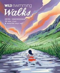 Wild Swimming Walks Eryri / Snowdonia: 28 river, lake & waterfall days out in North Wales hinta ja tiedot | Terveys- ja ravitsemuskirjat | hobbyhall.fi