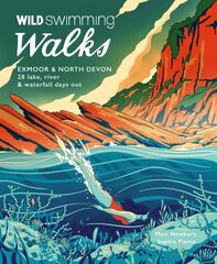 Wild Swimming Walks Exmoor & North Devon: 28 river, lake & coastal days out hinta ja tiedot | Terveys- ja ravitsemuskirjat | hobbyhall.fi