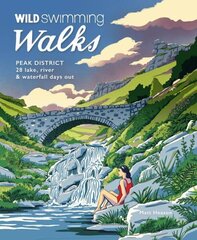 Wild Swimming Walks Peak District: 28 river, lake & waterfall days out hinta ja tiedot | Terveys- ja ravitsemuskirjat | hobbyhall.fi