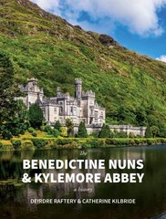 Benedictine Nuns & Kylemore Abbey: A History hinta ja tiedot | Hengelliset kirjat ja teologia | hobbyhall.fi