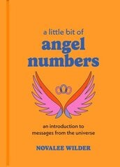 Little Bit of Angel Numbers: An Introduction to Messages from the Universe hinta ja tiedot | Elämäntaitokirjat | hobbyhall.fi