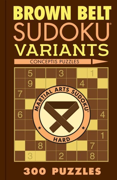 Brown Belt Sudoku Variants: 300 Puzzles hinta ja tiedot | Terveys- ja ravitsemuskirjat | hobbyhall.fi