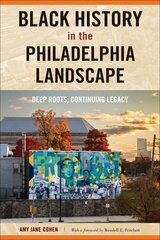 Black History in the Philadelphia Landscape: Deep Roots, Continuing Legacy hinta ja tiedot | Historiakirjat | hobbyhall.fi