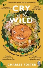 Cry of the Wild: Life through the eyes of eight animals hinta ja tiedot | Terveys- ja ravitsemuskirjat | hobbyhall.fi