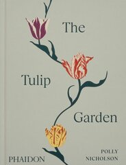 Tulip Garden: Growing and Collecting Species, Rare and Annual Varieties hinta ja tiedot | Puutarhakirjat | hobbyhall.fi