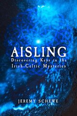 Aisling: Discovering Keys in the Irish-Celtic Mysteries hinta ja tiedot | Hengelliset kirjat ja teologia | hobbyhall.fi