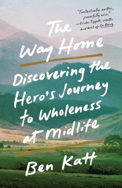 The Way Home: Discovering the Hero's Journey to Wholeness at Midlife