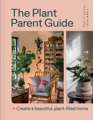 Plant Parent Guide: Create a beautiful, plant-filled home hinta ja tiedot | Puutarhakirjat | hobbyhall.fi