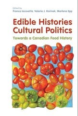 Edible Histories, Cultural Politics: Towards a Canadian Food History hinta ja tiedot | Historiakirjat | hobbyhall.fi