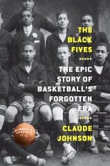 Black Fives: The Epic Story of Basketball's Forgotten Era hinta ja tiedot | Terveys- ja ravitsemuskirjat | hobbyhall.fi