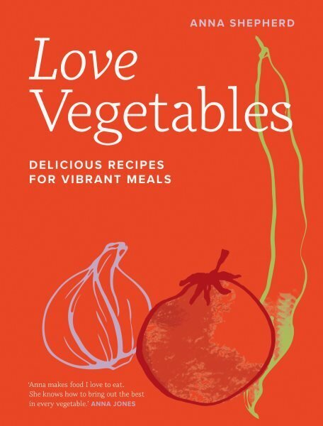 Love Vegetables: Delicious Recipes for Vibrant Meals hinta ja tiedot | Keittokirjat | hobbyhall.fi