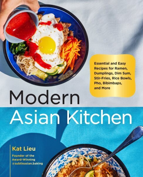 Modern Asian Kitchen: Essential and Easy Recipes for Ramen, Dumplings, Dim Sum, Stir-Fries, Rice Bowls, Pho, Bibimbaps, and More hinta ja tiedot | Keittokirjat | hobbyhall.fi