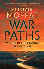 War Paths: Walking in the Shadows of the Clans New in Paperback hinta ja tiedot | Historiakirjat | hobbyhall.fi