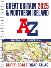 Great Britain A-Z Super Scale Road Atlas 2025 (A3 Spiral) hinta ja tiedot | Matkakirjat ja matkaoppaat | hobbyhall.fi