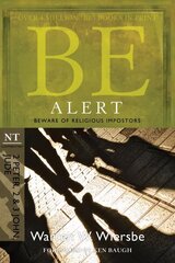 Be Alert ( 2 Peter 2 & 3 John Jude ): Beware of the Religious Impostors 2nd ed. hinta ja tiedot | Hengelliset kirjat ja teologia | hobbyhall.fi