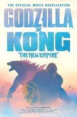 Godzilla x Kong: The New Empire - The Official Movie Novelization hinta ja tiedot | Fantasia- ja scifi-kirjallisuus | hobbyhall.fi