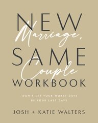 New Marriage, Same Couple Workbook: Don't Let Your Worst Days Be Your Last Days hinta ja tiedot | Elämäntaitokirjat | hobbyhall.fi