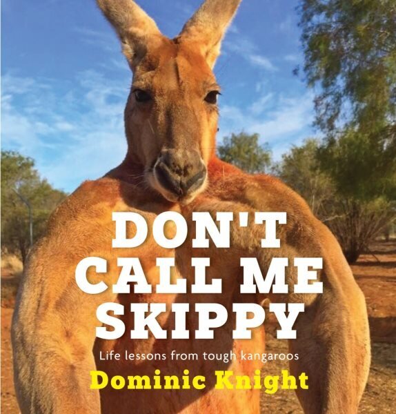 Don't Call Me Skippy: Life lessons from tough kangaroos hinta ja tiedot | Fantasia- ja scifi-kirjallisuus | hobbyhall.fi