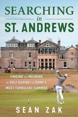 Searching in St. Andrews: Finding the Meaning of Golf During the Game's Most Turbulent Summer hinta ja tiedot | Terveys- ja ravitsemuskirjat | hobbyhall.fi