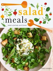 Salad Meals: Salads to Feed Body, Soul & Friends hinta ja tiedot | Keittokirjat | hobbyhall.fi